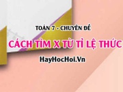Tìm x từ tỉ lệ thức Cách giải và Bài tập vận dụng Toán 7(dễ hiểu nhất)
